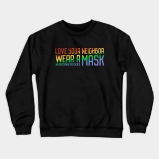 Christians for Science: Love your neighbor, wear a mask (rainbow text) Crewneck Sweatshirt